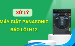 Lỗi H12 máy giặt Panasonic: Nguyên nhân và cách khắc phục hiệu quả 