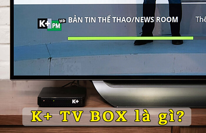 K+ TV BOX là gì?