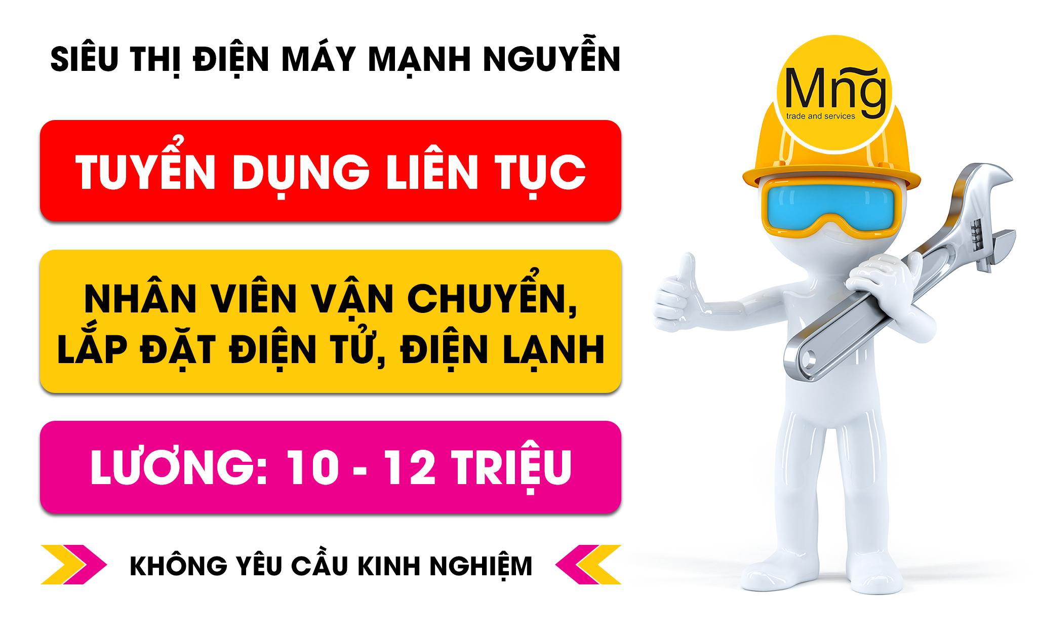 SIÊU THỊ ĐIỆN MÁY MẠNH NGUYỄN TUYỂN DỤNG NHÂN VIÊN KĨ THUẬT LẮP ĐẶT